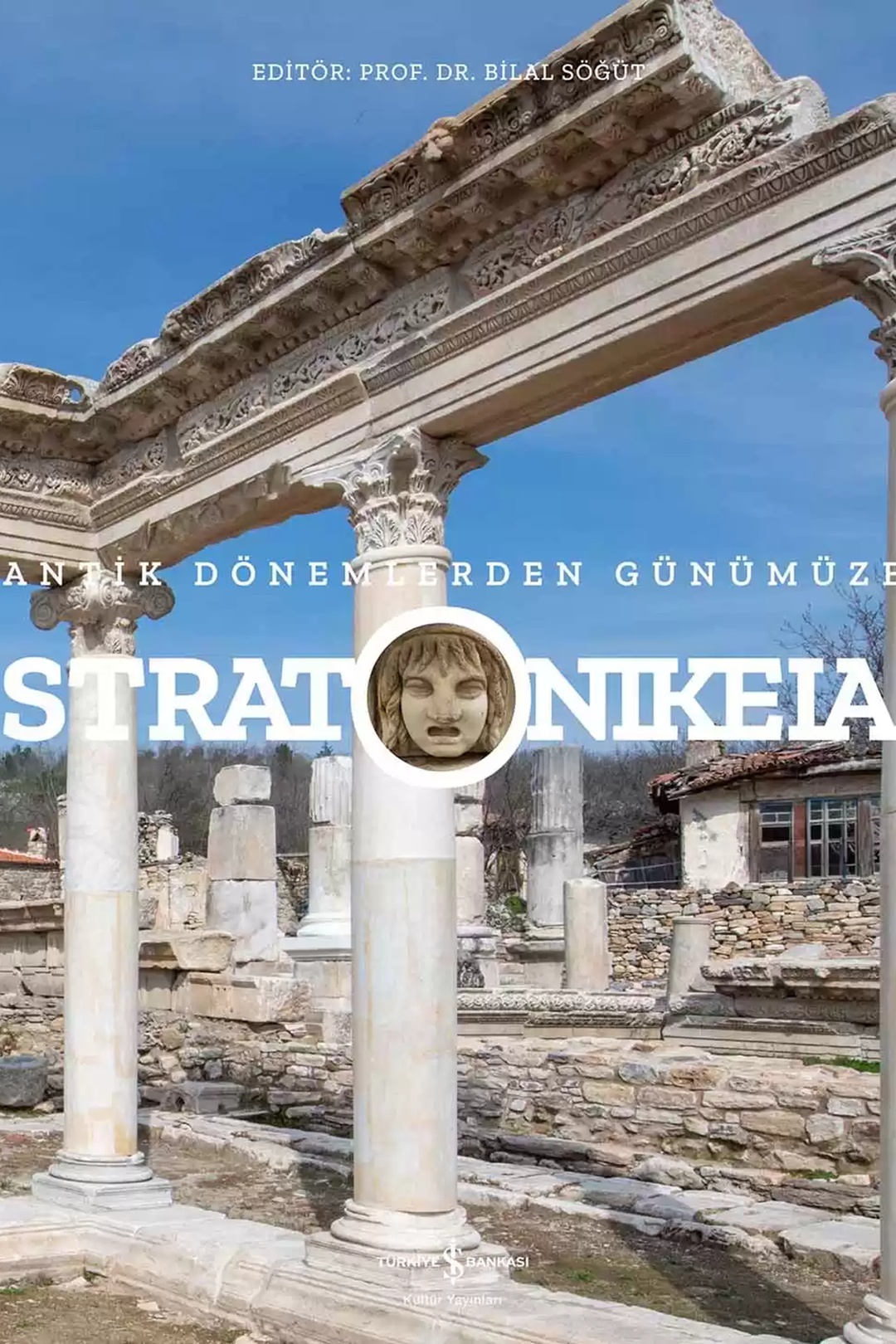Stratonikeia – Antik Dönemlerden Günümüze